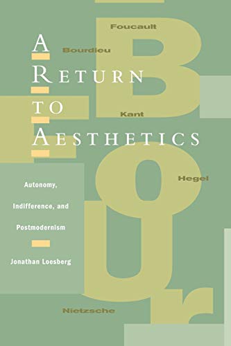 A Return to Aesthetics Autonomy, Indifference, and Postmodernism [Paperback]
