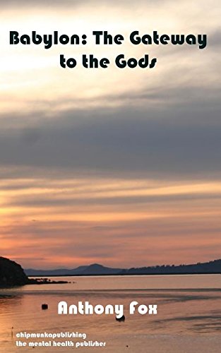 Babylon  The Gateway to the Gods [Paperback]