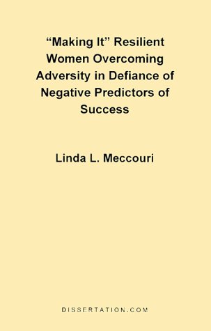 Making It  Resilient Women Overcoming Adversity in Defiance of Negative [Paperback]