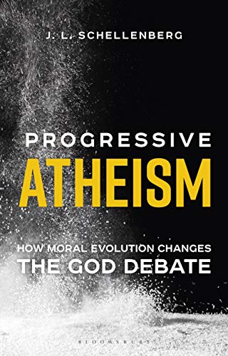 Progressive Atheism How Moral Evolution Changes the God Debate [Hardcover]