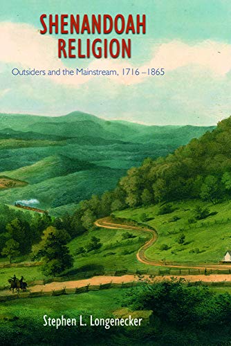 Shenandoah Religion Outsiders And The Mainstream, 1716-1865 [Paperback]