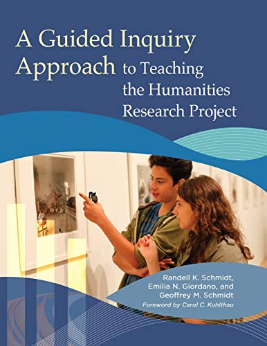 A Guided Inquiry Approach to Teaching the Humanities Research Project [Paperback]