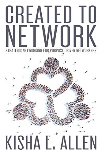 Created To Network Strategic Networking For Purpose Driven Networkers [Paperback]
