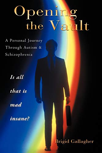 Opening The Vault A Personal Journey Through Autism & Schizophrenia [Paperback]