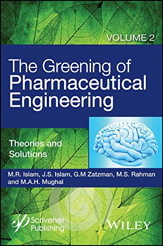 The Greening of Pharmaceutical Engineering, Theories and Solutions [Hardcover]