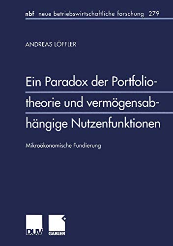Ein Paradox der Portfoliotheorie und vermgensabhngige Nutzenfunktionen Mikro [Paperback]