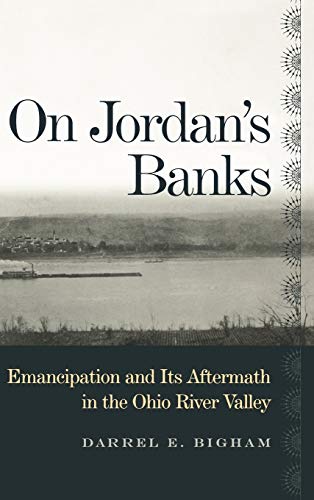 On Jordan's Banks Emancipation And Its Aftermath In The Ohio River Valley (ohio [Hardcover]