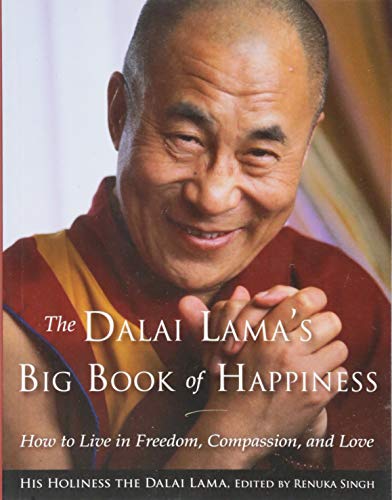 The Dalai Lama's Big Book Of Happiness How To Live In Freedom, Compassion, And  [Paperback]