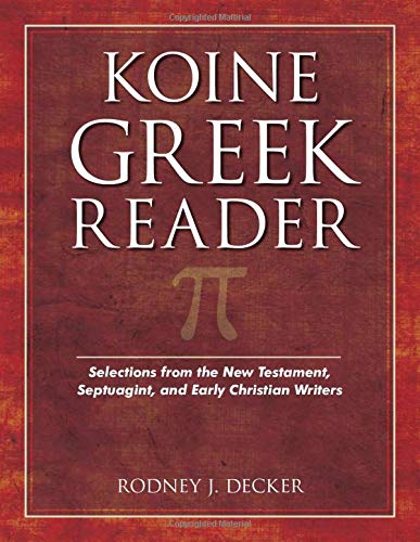 Koine Greek Reader Selections From The New Testament, Septuagint, And Early Chr [Paperback]
