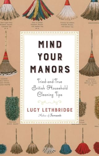Mind Your Manors: Tried-and-True British Household Cleaning Tips [Hardcover]
