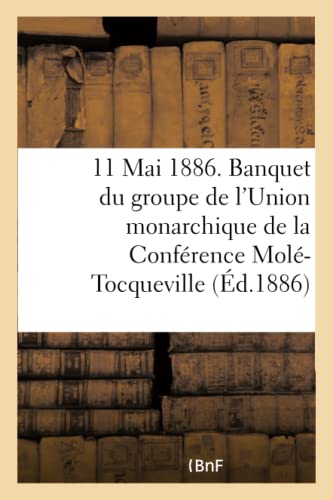 11 Mai 1886. Banquet du Groupe de l'Union Monarchique de la Conference Mole-Tocq [Paperback]