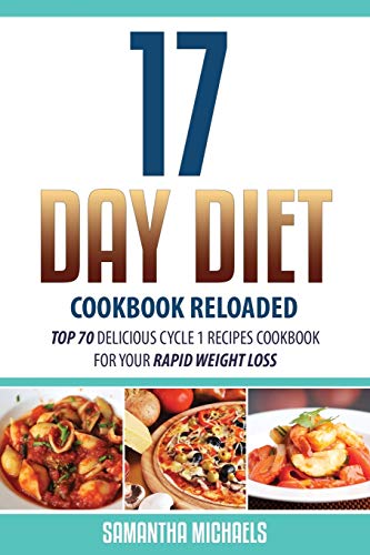 17 Day Diet Cookbook Reloaded Top 70 Delicious Cycle 1 Recipes Cookbook For You [Paperback]