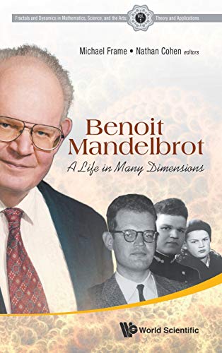 Benoit Mandelbrot A Life In Many Dimensions (fractals And Dynamics In Mathemati [Hardcover]