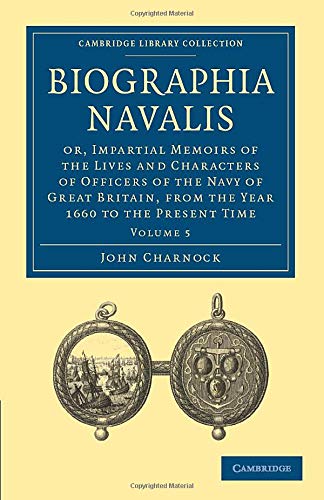 Biographia Navalis Or, Impartial Memoirs of the Lives and Characters of Officer [Paperback]