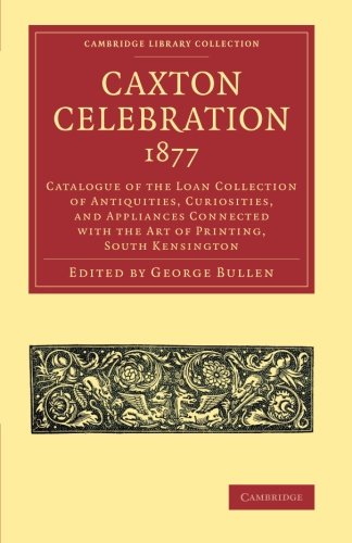 Caxton Celebration, 1877 Catalogue of the Loan Collection of Antiquities, Curio [Paperback]