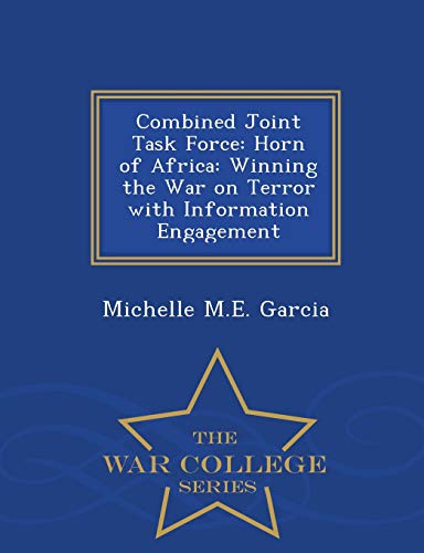 Combined Joint Task Force Horn Of Africa Winning The War On Terror With Inform [Paperback]