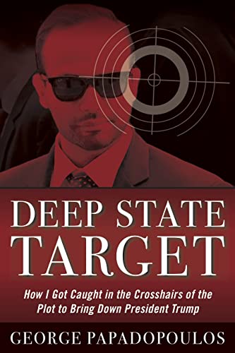 Deep State Target How I Got Caught in the Crosshairs of the Plot to Bring Down  [Paperback]