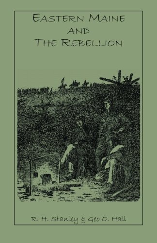 Eastern Maine and the Rebellion  Being an Account of the Principle Local Events [Paperback]