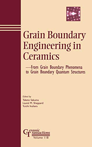 Grain Boundary Engineering in Ceramics From Grain Boundary Phenomena to Grain B [Hardcover]