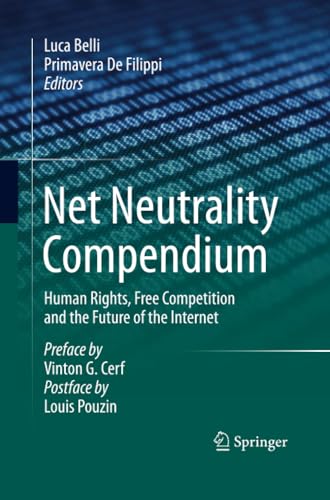Net Neutrality Compendium Human Rights, Free Competition and the Future of the  [Paperback]