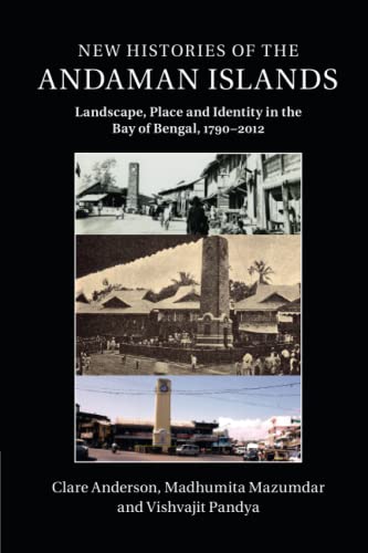 New Histories of the Andaman Islands Landscape, Place and Identity in the Bay o [Paperback]