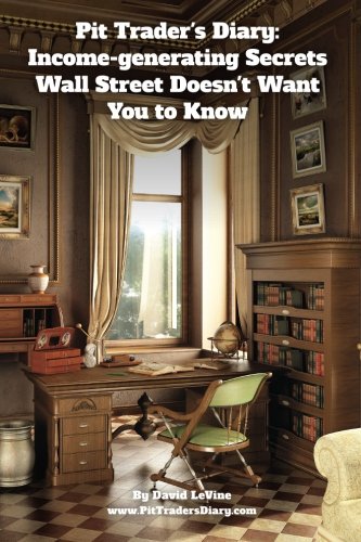 Pit Trader's Diary  Income-Generating Secrets Wall Street Doesn't Want You To K [Paperback]