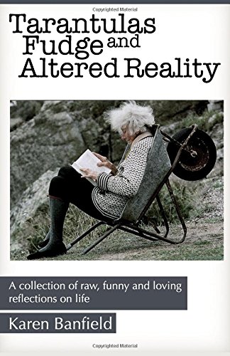 Tarantulas Fudge And Altered Reality A Collection Of Raw, Funny And Loving Refl [Paperback]
