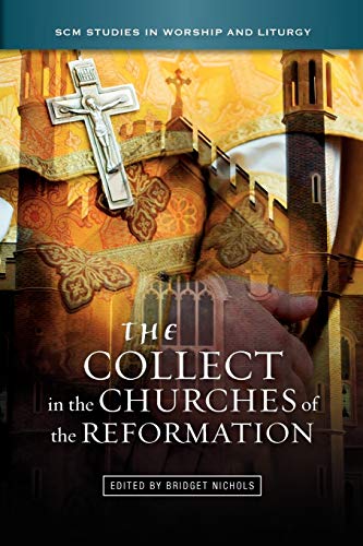 The Collect In The Churches Of The Reformation (scm Studies In Worship & Liturgy [Paperback]