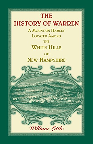 The History Of Warren, A Mountain Hamlet Located Among The White Hills Of New Ha [Paperback]