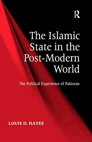 The Islamic State in the Post-Modern World The Political Experience of Pakistan [Paperback]