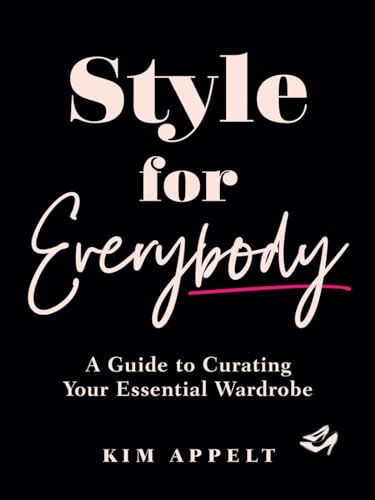 Style for Everybody A Guide to Curating Your Essential Wardrobe [Hardcover]