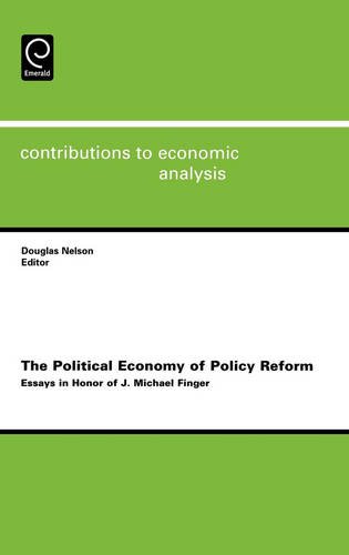 Political Economy of Policy Reform  Essays in Honor of J. Michael Finger [Hardcover]