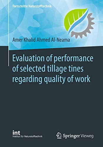Evaluation of performance of selected tillage tines regarding quality of work [Paperback]