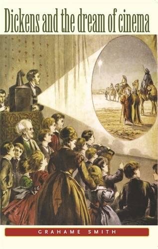 Dickens and the dream of cinema Dickens and the Dream of Cinema [Paperback]