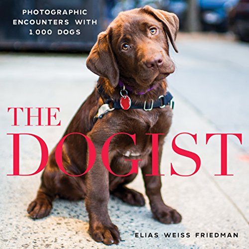 The Dogist Photographic Encounters With 1,000 Dogs [Hardcover]