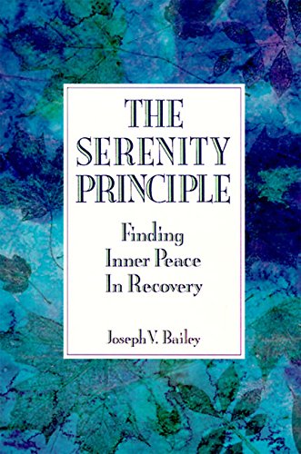 The Serenity Principle Finding Inner Peace in Recovery [Paperback]