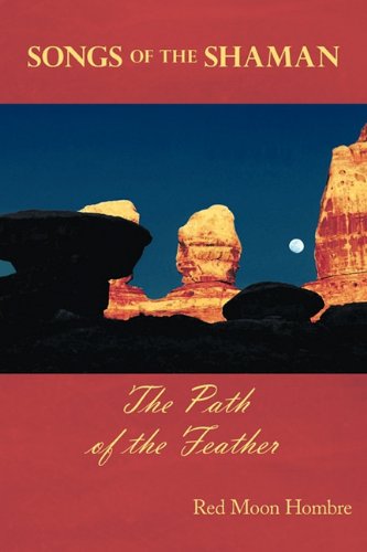 Songs Of The Shaman The Path Of The Feather [Hardcover]