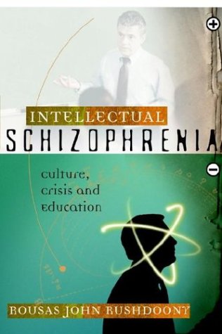 Intellectual Schizophrenia Culture, Crisis And Education [Paperback]