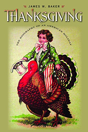 Thanksgiving The Biography of an American Holiday [Paperback]