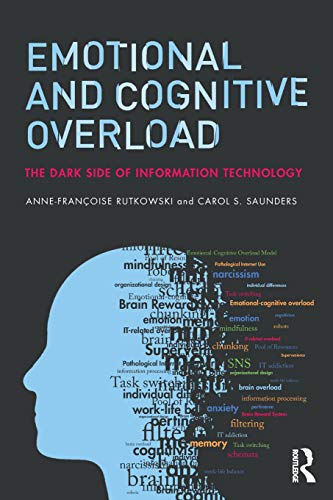 Emotional and Cognitive Overload The Dark Side of Information Technology [Paperback]
