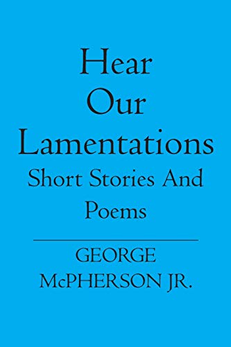 Hear Our Lamentations  Short Stories and Poems [Paperback]