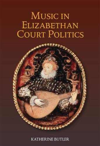 Music in Elizabethan Court Politics [Paperback]