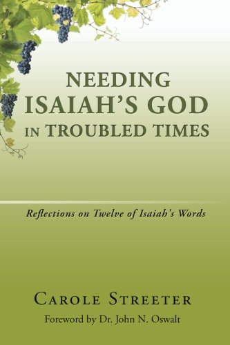 Needing Isaiah's God In Troubled Times Reflections On Twelve Of Isaiah's Words [Paperback]