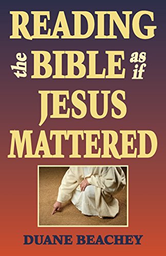 Reading The Bible As If Jesus Mattered [Paperback]