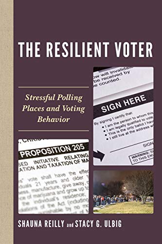 The Resilient Voter Stressful Polling Places and Voting Behavior [Paperback]
