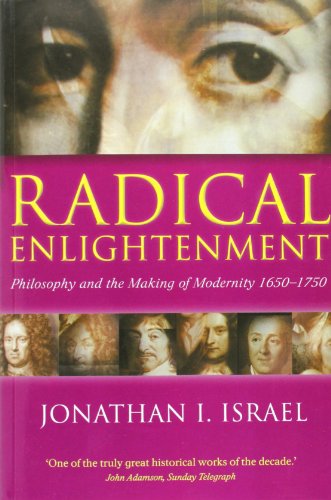 Radical Enlightenment Philosophy and the Making of Modernity 1650-1750 [Paperback]