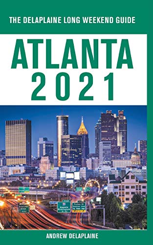 Atlanta - the Delaplaine 2021 Long Weekend Guide [Paperback]