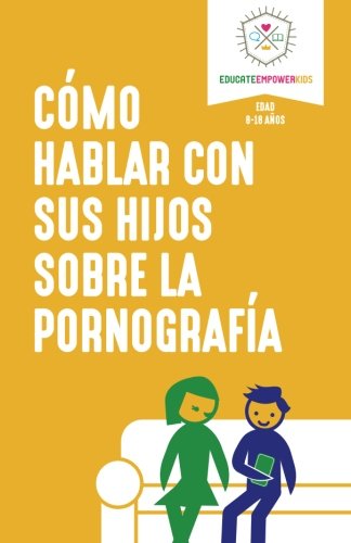 Como Hablar Con Sus Hijos Sobre La Pornografia (spanish Edition) [Paperback]