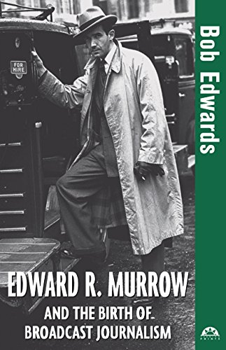 Edward R. Murrow and the Birth of Broadcast Journalism [Paperback]