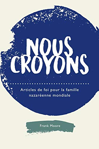 Nous Croyons  Articles de Foi Pour la Famille Nazarenne Mondiale [Paperback]
